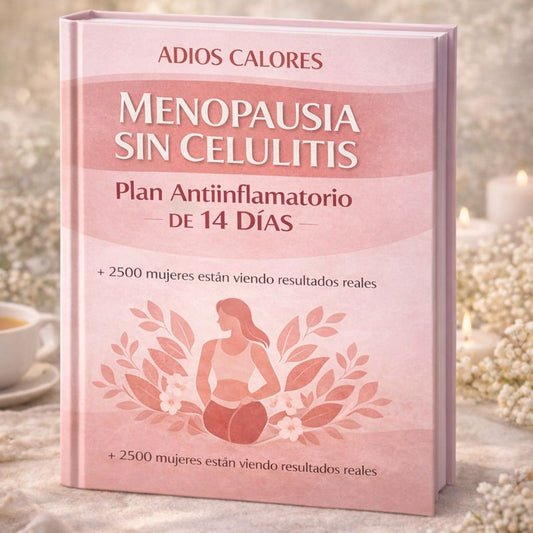 Menopausia Sin Celulitis: Plan Antiinflamatorio de 14 Días + 10 BONOS DE REGALO